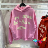 Advbridge Puff Print Kanye West Hoody Men Women 1:1 Pink Ye Must Be Born Again Hoodie Oversize Fit Pullovers CPFM Sweatshirts